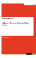 Al Jazeera. Die neue Macht im Nahen Osten?