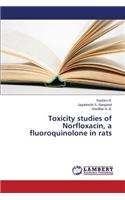 Toxicity studies of Norfloxacin, a fluoroquinolone in rats