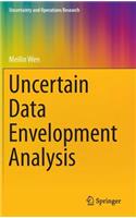 Uncertain Data Envelopment Analysis