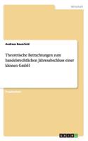 Theoretische Betrachtungen zum handelsrechtlichen Jahresabschluss einer kleinen GmbH