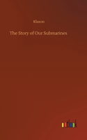 The Story of Our Submarines