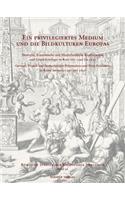 Ein Priviligiertes Medium Und Die Bildkulturen Europas