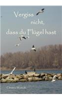 Vergiss nicht, dass du Flügel hast: (German)