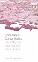 Campus Medius: Digital Mapping in Cultural and Media Studies