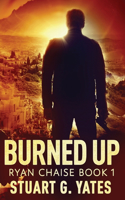 Burned Up: (1 Ryan Chaise)