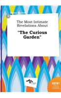 The Most Intimate Revelations about the Curious Garden