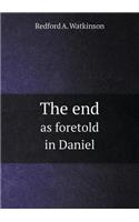 The End as Foretold in Daniel