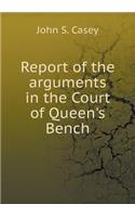Report of the arguments in the Court of Queen's Bench