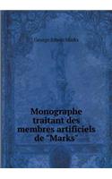 Monographe traitant des membres artificiels de Marks: (French)