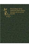Proceedings of the American Anti-Slavery Society, at Its Second Decade
