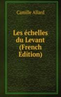 Les echelles du Levant (French Edition)