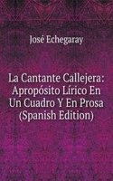 La Cantante Callejera: Aproposito Lirico En Un Cuadro Y En Prosa (Spanish Edition)