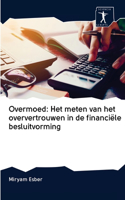 Overmoed: Het meten van het oververtrouwen in de financiële besluitvorming