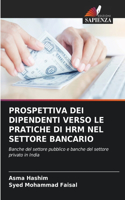 Prospettiva Dei Dipendenti Verso Le Pratiche Di Hrm Nel Settore Bancario