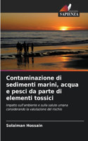 Contaminazione di sedimenti marini, acqua e pesci da parte di elementi tossici