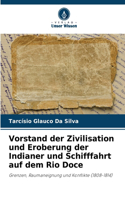 Vorstand der Zivilisation und Eroberung der Indianer und Schifffahrt auf dem Rio Doce