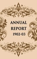 ANNUAL REPORT 1902-03