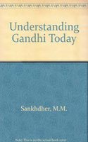 Understanding Gandhi Today