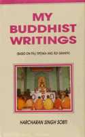 My Buddhist Writings: Based on Pali Tipitaka and Adi Grantha