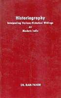 Historiography : interpreting various historical writings on modern India