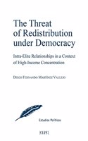 The Threat of Redistribution under Democracy: Intra-Elite Relationships in a Context of High-Income Concentration