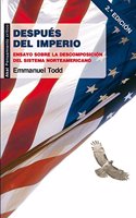 Despues del imperio: Ensayo sobre la descomposicion del sistema norteamericano (Spanish Edition)