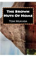 The Brown Huts of Home