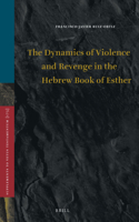 Dynamics of Violence and Revenge in the Hebrew Book of Esther