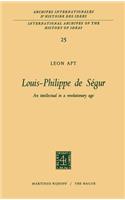 Louis-Philippe de Ségur: An Intellectual in a Revolutionary Age(25 International Archives of the History of Ideas / Archives Internationales d'Histoire des Idees)