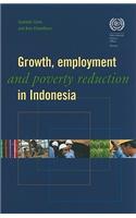 Growth, Employment and Poverty Reduction in Indonesia