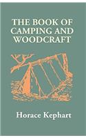 The Book of Camping and Woodcraft: A Guidebook for Those Who Travel in the Wilderness