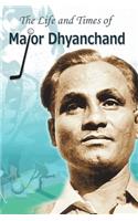 Life and Times of Major Dhyanchand