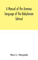 manual of the Aramaic language of the Babylonian Talmud; grammar, chrestomathy and glossaries