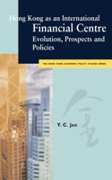 Hong Kong as an International Financial Centre: Evolution, Prospects and Policies