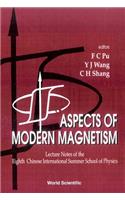 Aspects of Modern Magnetism - Lecture Notes of the Eighth Chinese International Summer School of Physics