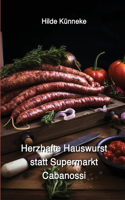 Herzhafte Hauswurst statt Supermarkt-Cabanossi