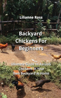 Backyard Chickens For Beginners