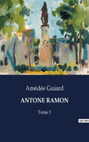Antone Ramon: Tome 1