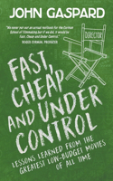 Fast, Cheap & Under Control: Lessons Learned From the Greatest Low-Budget Movies of All Time