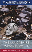 Lancashire Witches, Vol. 2 (Esprios Classics)