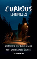 Curious Chronicles: Uncovering the Weirdest and Most Unbelievable Stories