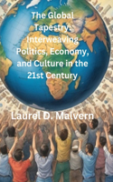 Global Tapestry: Interweaving Politics, Economy, and Culture in the 21st Century