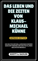 Das Leben Und Die Zeiten Von Klaus-Michael Kühne