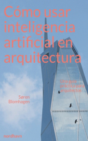 Cómo usar inteligencia artificial en arquitectura: Una guía práctica para arquitectos
