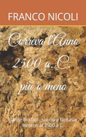 Correva l'Anno 2500 a.C. più omeno