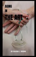Aging in the Art: The Timeless Beauty of Aging
