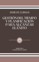 Gestión del Tiempo Y Planificación Para Alcanzar El Éxito: serie de 2 libros