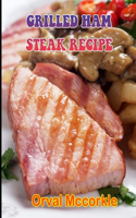 Grilled Ham Steak Recipe