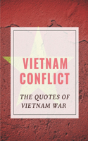 Vietnam Conflict: The Quotes Of Vietnam War: Vietnam War History Documentary