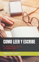 Como Leer Y Escribe: 2da edición: cómo aprender a leer Y entendiendo palabras